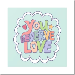 You Deserve Love Posters and Art